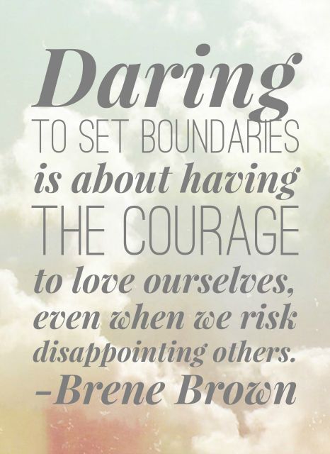 To Set Boundaries is About Having the Courage to Love Ourselves - Brene Brown